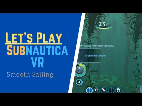 Let's Play Subnautica VR! - Smooth Sailing