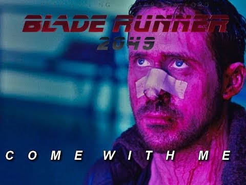 Come With Me | Blade Runner 2049 fan trailer