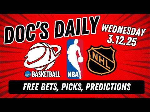 Doc's Daily - Wednesday 3/12/25 l Free Betting, Picks, Props, & Predictions l Doc Sports