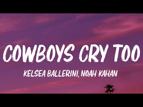 Kelsea Ballerini, Noah Kahan - Cowboys Cry Too (Lyrics)