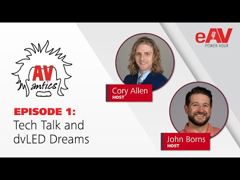 eAV Power Hour | AV Antics | Tech Talk and dvLED Dreams