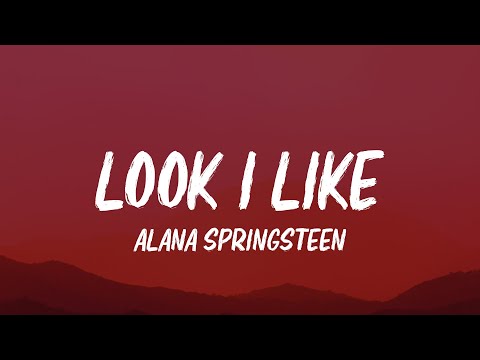 Alana Springsteen - look i like (Lyrics)