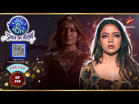 Gauri को है Dayan से ख़तरा! | Ep.19 | Precap | Jaadu Teri Nazar - Dayan Ka Mausam | Mon-Sun | 8PM