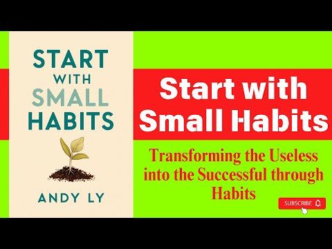 Start with Small Habits: Transforming the Useless into the Successful through Habits