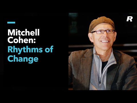 Mitchell Cohen: Rhythms of Change