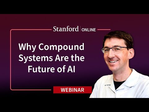 Stanford Webinar - Large Language Models Get the Hype, but Compound Systems Are the Future of AI