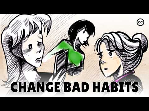 How to Change Bad Habits and Become a Better You