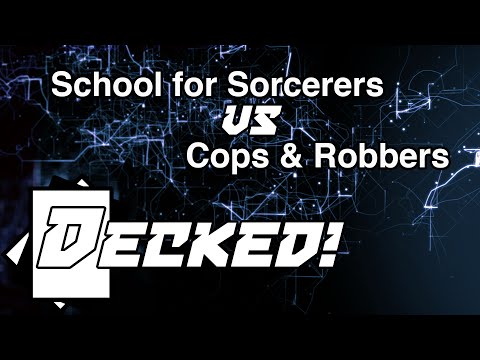 Decked! #29: School for Sorcerers vs. Cops & Robbers