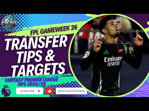 FPL Gameweek 26 Transfer Tips And Targets | Fantasy Premier League Tips 2024/25