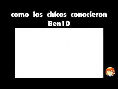 COMO CONOCES A BEN 10?