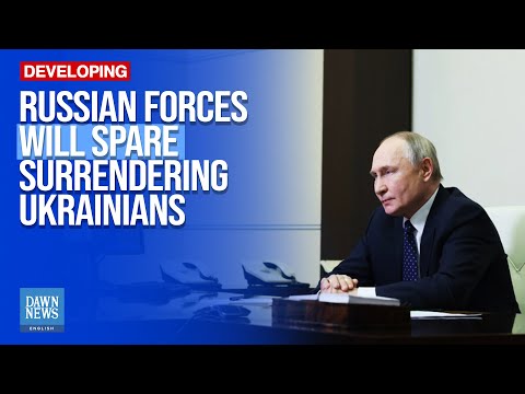 Russian Forces Will Spare Surrendering Ukrainians in Kursk: Putin | Dawn News English