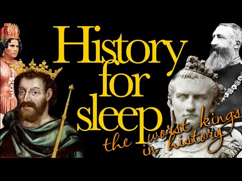 💤History For Sleep💤'The Worst Kings in History'💤Bedtime Story For Grown Ups