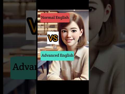 Normal English VS Advanced EnglishPhrases #speakenglish #shorts #ytshorts #smallconversation