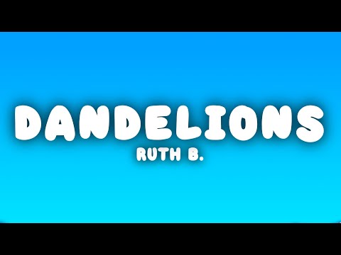 Ruth B. - Dandelions (Lyrics)