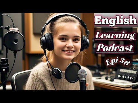 English Learning Podcast Conversation Episode 36 | Upper-Intermediate | Easy Listening Podcast