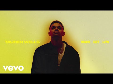 Tauren Wells - Highs Get Low (Audio)