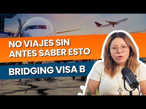 ¡No Te Quedes Fuera de Australia! - La Importancia de la Bridging Visa B