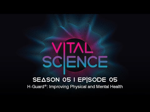 H-Guard: Improving Physical and Mental Health | Vital Science Podcast: S5, E05