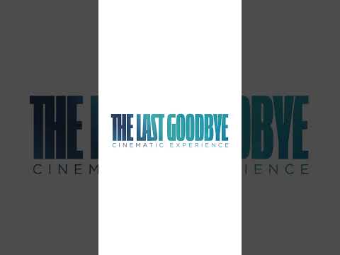 The Last Goodbye Cinematic Experience — available worldwide May 24 #film