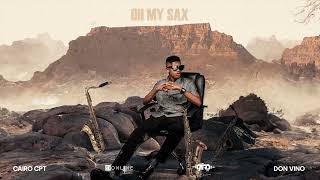 Cairo Cpt ft. Don Vino - Oh My Sax (Official Audio)