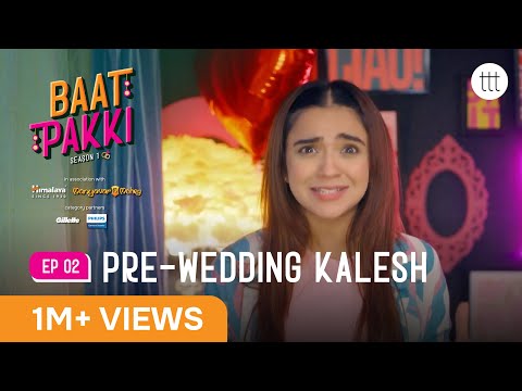 Baat Pakki S1 E02| Ft. @the.rebelkid & Shray Rai Tiwari | Pre-Wedding Kalesh! | TTT Web Series