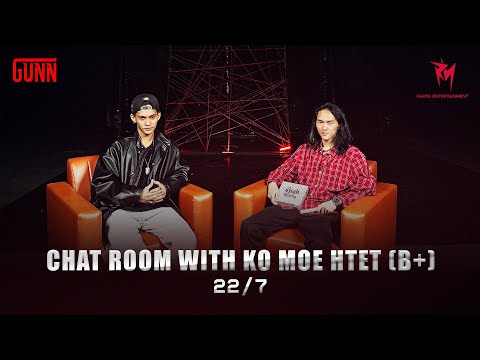 Chat Room with Ko Moe Htet (B+) - 22/7