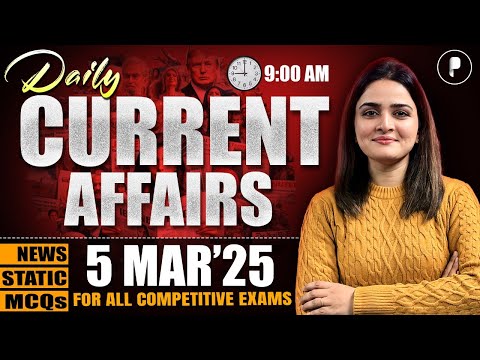 5 March Current Affairs 2025 | Daily Current Affairs | Current Affairs Today