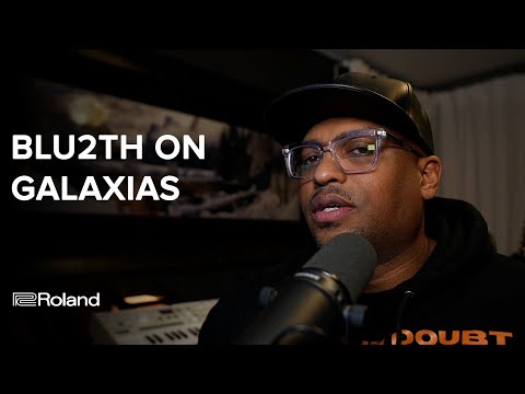 Blu2th on GALAXIAS | Roland