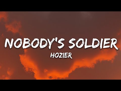 Hozier - Nobody's Soldier (Lyrics)