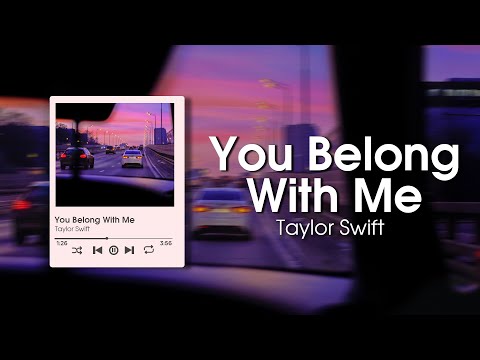 Taylor Swift – You Belong With Me (Lyrics)