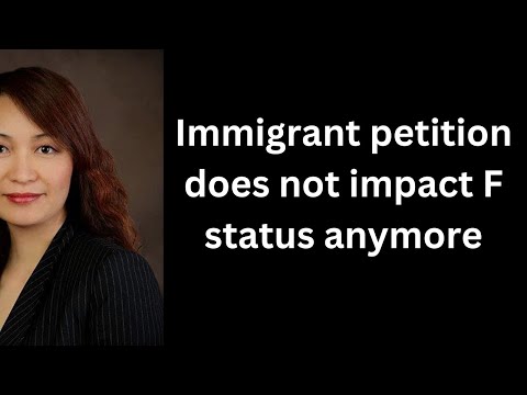 Immigrant Petition does not impact F status anymore