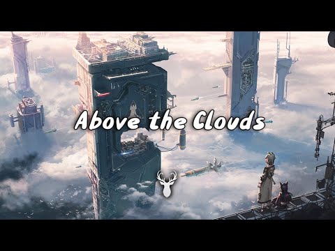 Above the Clouds | Beautiful Chill Mix