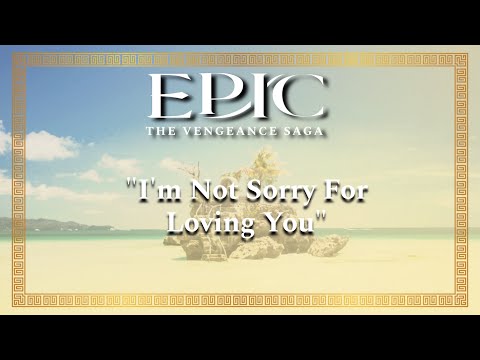 “I’m Not Sorry For Loving You” (Full Song With Lyrics) — EPIC the Musical, sung by Barbara Wangui