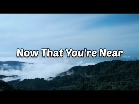 Now That You're Near by Hillsong UNITED (Lyrics)