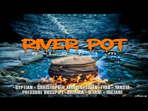 River Pot Riddim Mix (Full) Feat. Lutan Fyah, Christopher Martin, Gyptian, Pressure (February 2025)