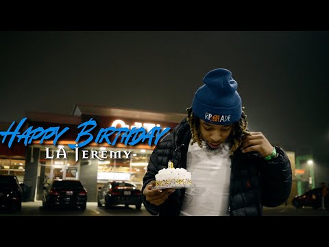 LA Jeremy "Happy Birthday" Official Video