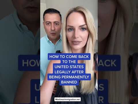 How to Come Back to the United States Legally After Being Permanently Banned | US Deportation Guide