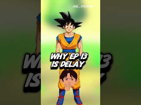 Why Dragon Ball Daima Episode 13 Is Delay..!