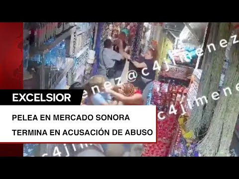 Hombres acusados de abuso tras intervenir en pelea en el Mercado Sonora