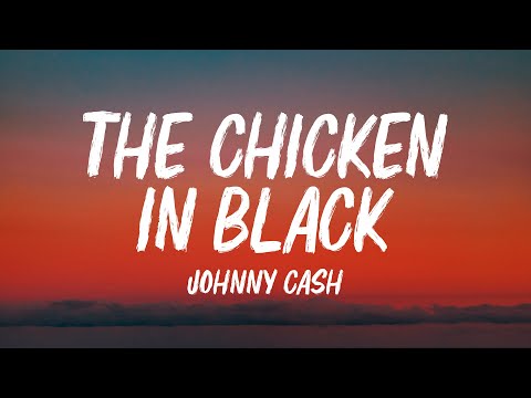 Johnny Cash - The Chicken In Black (Lyrics)