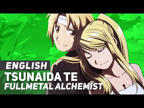 Fullmetal Alchemist - "Tsunaida Te" | ENGLISH Ver | AmaLee