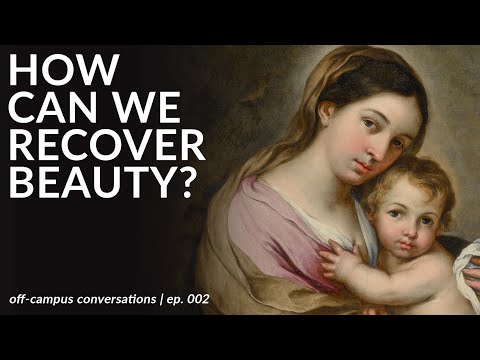 Beauty, Goodness, and the Quest for Truth w/ Dr. George Corbett (Off-Campus Conversations)