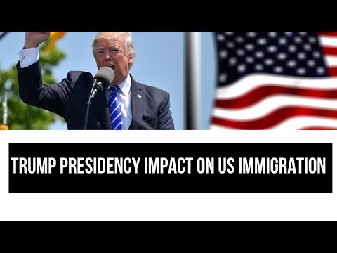 Trump Presidency Impact on US Immigration | USA Immigration