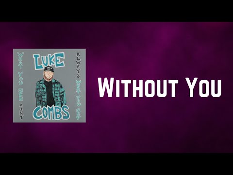 Luke Combs - Without You (Lyrics)