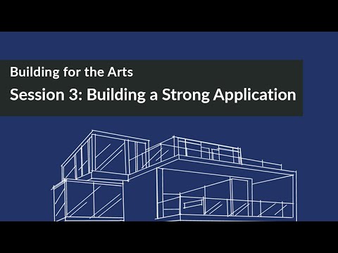 Building for the Arts Session 3: Building a Strong Application