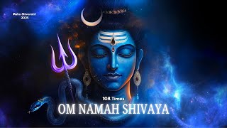 🔱 108 Times Om Namah Shivaya Chanting | Powerful Shiva Mantra for Maha Shivaratri 2025 | 528Hz