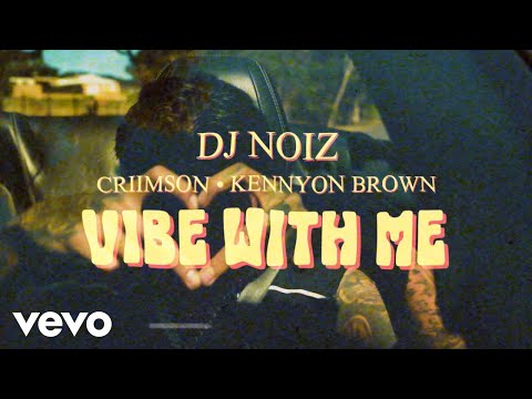 DJ Noiz, Criimson, Kennyon Brown - Vibe With Me (Official Music Video)