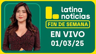 LATINA EDICIÓN MATINAL - SÁBADO 15 DE MARZO DEL 2025