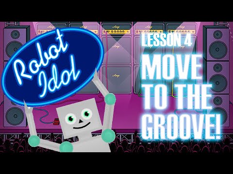 ROBOT IDOL Lesson 4: Move to the Groove!