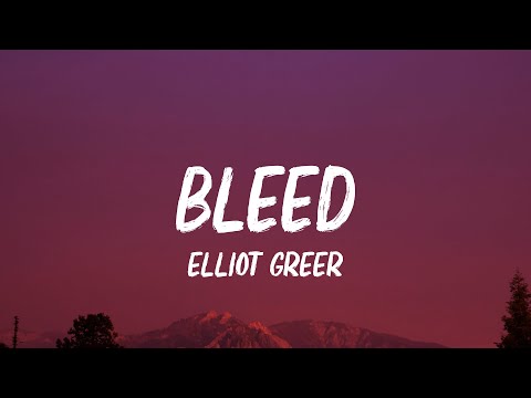 Elliot Greer - Bleed (Lyrics)